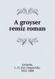 A groyser remiz roman, Levanda, L. O. (Lev Osipovich), 1835-1888 