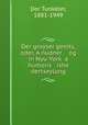 Der groyser genits, oder, A nudner og in Nyu-York a humoris ishe dertseylung, Der Tunkeler, 1881-1949 