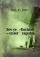 Sov?ye -Rusland -- unzer ragedye, Mus, E., 1891- 