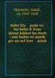 Sefer Ets ayim ve-hu Sefer K?itsur shene lukhot ha-berit : mir hobin es matik? giv?en oyf Ivre aytsh, Horowitz, Isaiah, ca. 1565-1630 