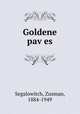 Goldene paves, Segalowitch, Zusman, 1884-1949 