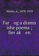 Far og a drama ishe poema ; fier ak? en, Waiter, A., 1878-1919 