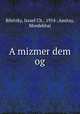A mizmer dem og, Biletzky, Israel Ch., 1914-,Amitay, Mordekhai 