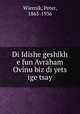Di Idishe geshikh e fun Avraham Ovinu biz di yets ige tsay, Wiernik, Peter, 1865-1936 