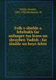 Folk?s-shuhle a lehrbukh far anfanger tsu lezen un shrayben Yudish : far shuhle un hoyz-lehre, Teitsh, Moishe, 1882-1935,Birnbaum, M 