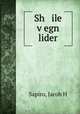 Sh ile v?egn lider, Jacob H. Sapiro 