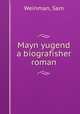 Mayn yugend a biografisher roman, Weinman, Sam 