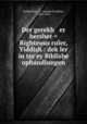 Der gerekh er hersher = Righteous ruler, Yiddish : dek?ler in tsv?ey Biblishe ophandlungen, Rutherford, J. F. (Joseph Franklin), 1869-1942 