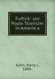 Fuftsik? yor Poyle Tsienizm in Amerik?e, Kahn, Harry J., 1880- 
