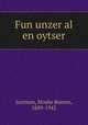 Fun unzer al en oytser, Justman, Moshe Bunem, 1889-1942 