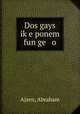 Dos gays ik?e ponem fun ge o, Ajzen, Abraham 