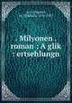 . Milyonen . roman ; A glik? : ertsehlungn, Mikhail Artsybashev 
