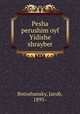 Pesha perushim oyf Yidishe shrayber, Botoshansky, Jacob, 1895- 
