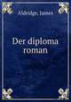 Der diploma roman, Aldridge, James 