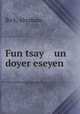 Fun tsay un doyer eseyen, Bick, Abraham 