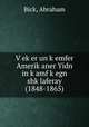 V?ek?er un k?emfer Amerik?aner Yidn in k?amf k?egn shk?laferay (1848-1865), Bick, Abraham 