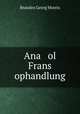 Ana ol Frans ophandlung, Brandes Georg Morris 