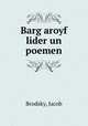 Barg aroyf lider un poemen, Brodsky, Jacob 