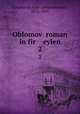 Oblomov roman in fir eylen. 2, Goncharov, Ivan Aleksandrovich, 1812-1891 