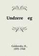 Undzere eg, Goldovsky, H., 1893-1948 