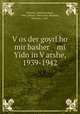 V?os der goyrl ho mir basher mi Yidn in V?arshe, 1939-1942, Berman, Adolf Abraham, 1906-,Shinar, Tsevi,Even-Shoshan, Shelomo, 1910- 