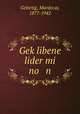 Gek?libene lider mi no n, Gebirtig, Mordecai, 1877-1942 
