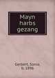 Mayn harbs gezang, Gerbert, Sonia, b. 1896 