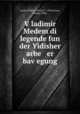 Vladimir Medem di legende fun der Yidisher arbe er bavegung, Gross, Naftoli, 1896 or 7-1956,Gross, Chaim, 1904- 