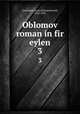 Oblomov roman in fir eylen. 3, Goncharov, Ivan Aleksandrovich, 1812-1891 