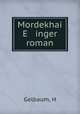 Mordekhai E inger roman, H. Gelbaum 
