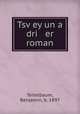 Tsv?ey un a dri er roman, Teitelbaum, Benjamin, b. 1897 