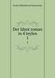 Der Idyot roman in 4 teylen. 1, Фёдор Михайлович Достоевский 