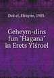 Geheym-dins fun "Hagana" in Erets Yiroel, Efrayim Dek?el 