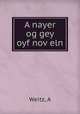 A nayer og gey oyf nov?eln, A. Weitz 