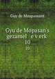 Gyu de Mopasan`s gezamel e verk. 10, Ги де Мопассан 