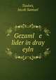 Gezaml e lider in dray eyln, Taubes, Jacob Samuel 
