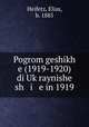Pogrom geshikh e (1919-1920) di Uk?raynishe sh i e in 1919, Heifetz, Elias, b. 1885 