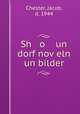 Sh o un dorf noveln un bilder, Chester, Jacob, d. 1944 