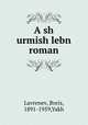 A sh urmish lebn roman, Lavrenev, Boris, 1891-1959,Yakh 