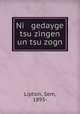 Ni gedayge tsu zingen un tsu zogn, Liptsin, Sem, 1893- 