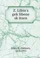 Z. Libin`s geklibene skitsen, Libin, Z. (Zalman), 1872-1955 