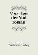 V?er her der Yud roman, Yakobovski, Ludwig 