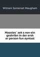 Mazoles? zek?s nov?eln geshribn in der ersh er perzon fun eyntsol, Maugham W. Somerset 