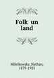 Folk? un land, Mileikowsky, Nathan, 1879-1935 