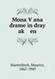 Mona Vana drame in dray ak en, Maeterlinck, Maurice, 1862-1949 