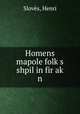 Homens mapole folk?s shpil in fir ak? n, Henri Sloves 