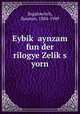 Eybik aynzam fun der rilogye Zeliks yorn, Segalowitch, Zusman, 1884-1949 