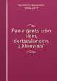 Fun a gants lebn lider, dertseylungen, zikhroynes, Skudzicki, Benjamin, 1904-1957 