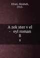 A zekster vel - eyl roman. 8, Efrati, Mosheh, 1913- 