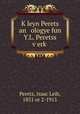 K?leyn Perets an ologye fun Y.L. Peretss v?erk?, Peretz, Isaac Leib, 1851 or 2-1915 